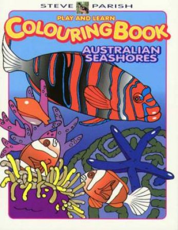 Play and Learn Colouring Book: Australian Seashores by Steve Parish