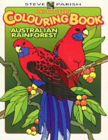 Play and Learn Colouring Book: Australian Rainforest by Steve Parish