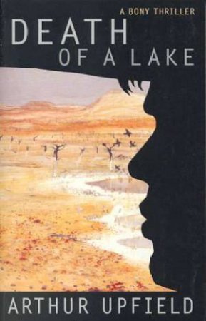 Death Of A Lake by Arthur Upfield