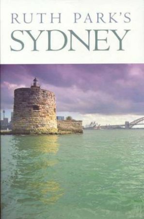 Ruth Park's Sydney by Ruth Park & Rafe Champion