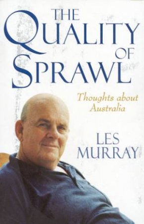 The Quality Of Sprawl by Les Murray