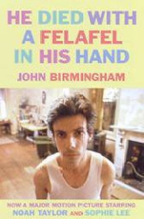 He Died With A Felafel In His Hand by John Birmingham