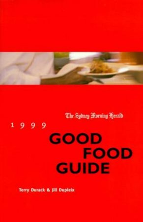 The Sydney Morning Herald Good Food Guide 1999 by Various