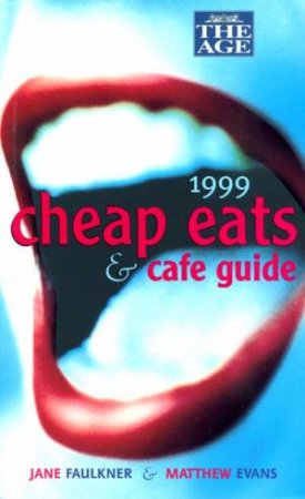 The 1999 Age Cheap Eats & Cafe Guide by Jane Faulkner Ed.