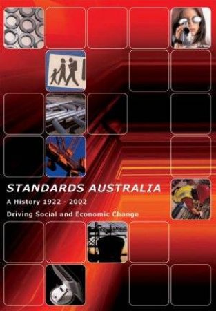 Standards Australia: A History 1922-2002 by Higgins, Winton