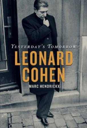 Yesterday's Tomorrow: Leonard Cohen by Marc Hendrickx