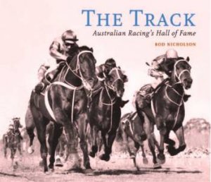 The Track: Australian Racing's Hall Of Fame by Rod Nicholson