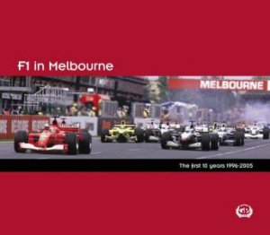 F1 In Melbourne: 10 Years At Albert Park - 1996-2005 by Stuart Sykes