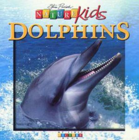 Nature Kids: Dolphins by Steve Parish