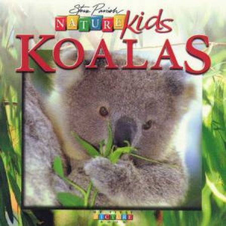 Nature Kids: Koalas by Steve Parish