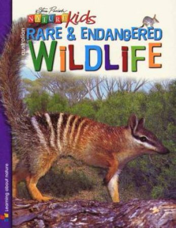 Nature Kids: Australian Rare & Endangered Wildlife by Steve Parish