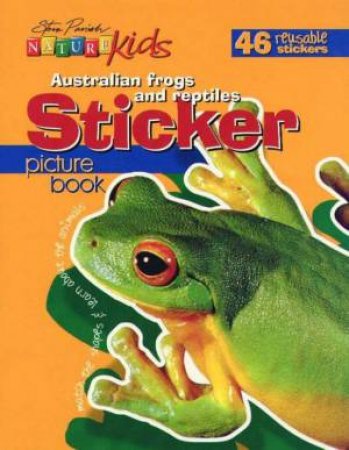 Nature Kids: Australian Frogs And Reptiles Sticker Picture Book by Steve Parish