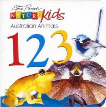 Nature Kids: Australian Animals: 123 by Steve Parish