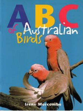 ABC Of Australian Birds by Irene Morcombe