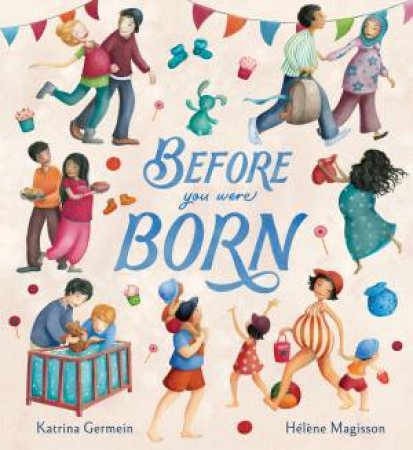 Before You Were Born by Katrina Germein & Helene Magisson