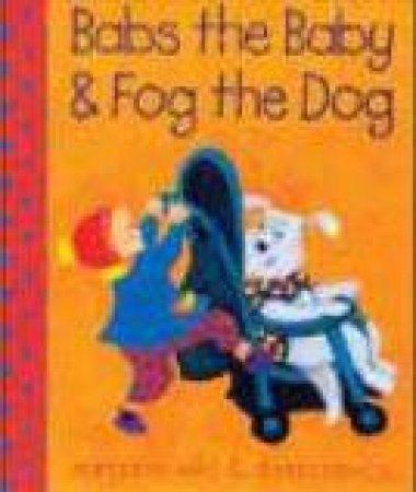 Babs The Baby And Fog The Dog by Margaret Wild