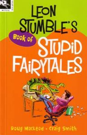 Leon Stumble's Book Of Stupid Fairytales by Doug Macleod