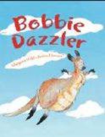 Bobbie Dazzler by Margaret Wild