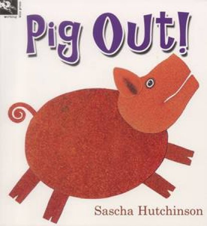 Pig Out! by Sascha Hutchinson