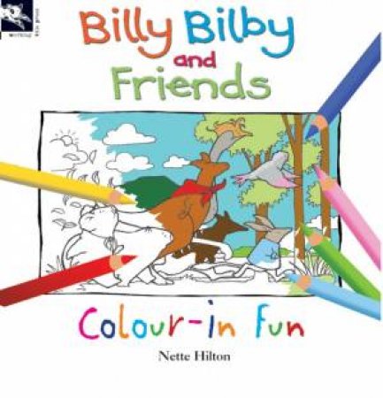 Billy Bilby And Friends Colour-In Fun by Nette Hilton