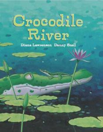 Crocodile River by Diana Lawrenson & Danny Snell