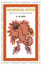 Aboriginal Myths Tales Of Dreamtime