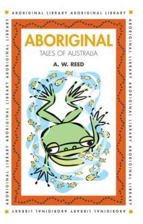 Aboriginal Tales Of Australia by A W Reed