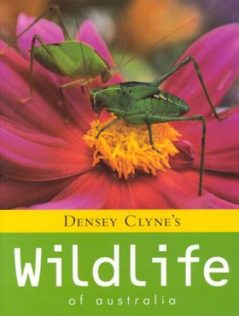 Densey Clyne's Wildlife Of Australia by Densey Clyne