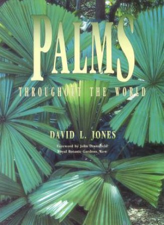 Palms Throughout The World by David L Jones