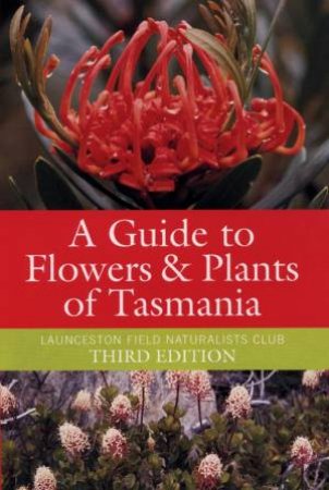 A Guide To Flowers & Plants Of Tasmania - 3 Ed by Various