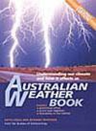 The Australian Weather Book: Understanding Our Climate And How It Affects Us by Keith Colls & Richard Whitaker