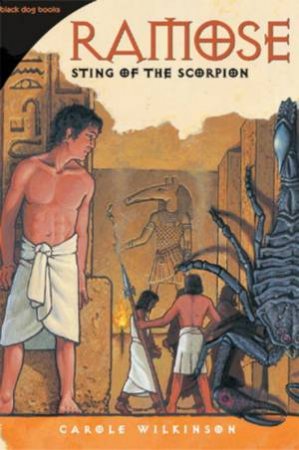 Ramose: Sting Of The Scorpion by Carole Wilkinson