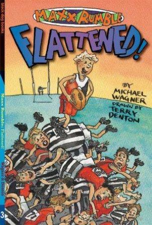 Maxx Rumble Football: Flattened! by Michael Wagner & Terry Denton