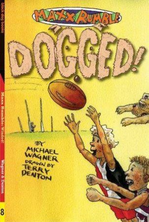 Maxx Rumble Football: Dogged! by Michael Wagner & Terry Denton