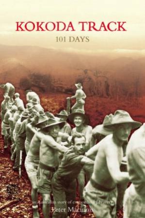 Kokoda Track: 101 Days by Peter Macinnis