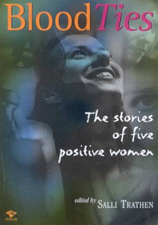 Blood Ties: The Stories Of Five Positive Women by Salli Trathen