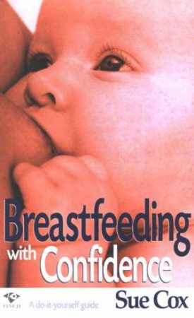 Breastfeeding With Confidence by Sue Cox