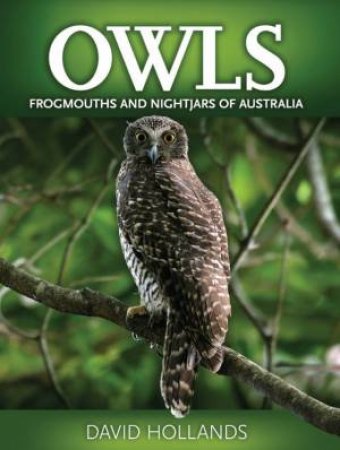 Owls, Frogmouths And Nightjars Of Australia by No Author Provided