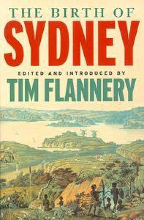 The Birth Of Sydney by Tim Flannery