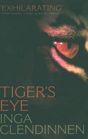 Tiger's Eye: A Memoir by Inga Clendinnen