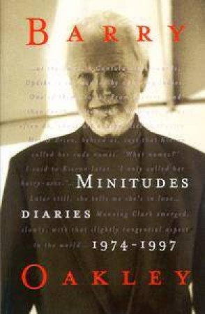 Minitudes: Barry Oakley Diaries 1974 - 1999 by Barry Oakley