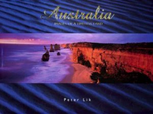 Australia: Images Of A Timeless Land by Peter Lik