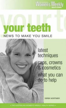 Australian Women's Weekly Health: Your Teeth by Unknown