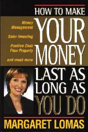 How To Make Your Money Last As Long As You Do by Margaret Lomas