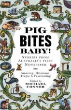 Pig Bites Baby Stories From Australias First Newspaper