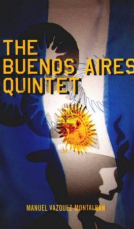 The Buenos Aires Quintet by Manuel Vazquez Montalban