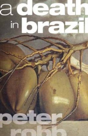 A Death In Brazil by Peter Robb