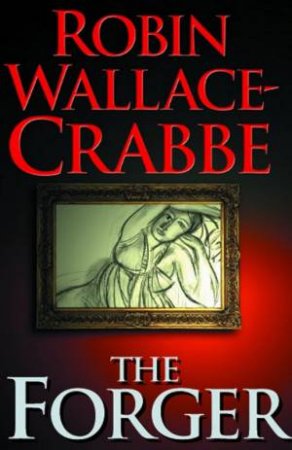 The Forger by Robin Wallace-Crabbe