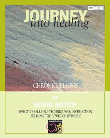 HypnoBooks: Journeying Into Healing: Chronic Illness - Book & DVD by Susie Rotch