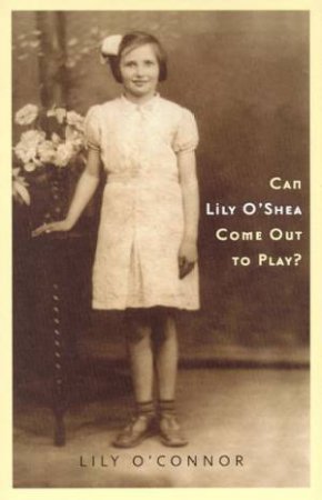 Can Lily O'Shea Come Out To Play? by Lily O'Connor